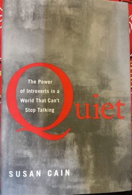  Quiet: The Power of Introverts in a World That Can't Stop Talking - Een ode aan de stilte en het innerlijke vuur