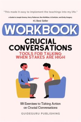  Crucial Conversations: Tools for Talking When Stakes Are High - Unleashing Powerful Dialogue Techniques for Navigating Difficult Workplace Encounters!