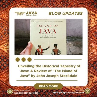  Java: A History: Exploring the Tapestry of Time on an Island Archipelago