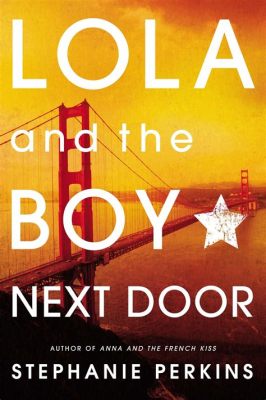  Lola and the Boy Next Door: Een hartverwarmend verhaal over eerste liefde en zelfontdekking